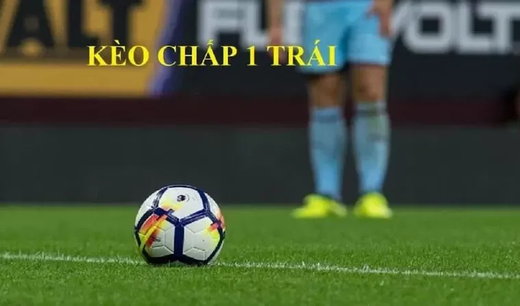 Cách Chơi Kèo Chấp 1 Chuẩn Xác Từ Cơ Bản Đến Nâng Cao Hiệu Quả Cao