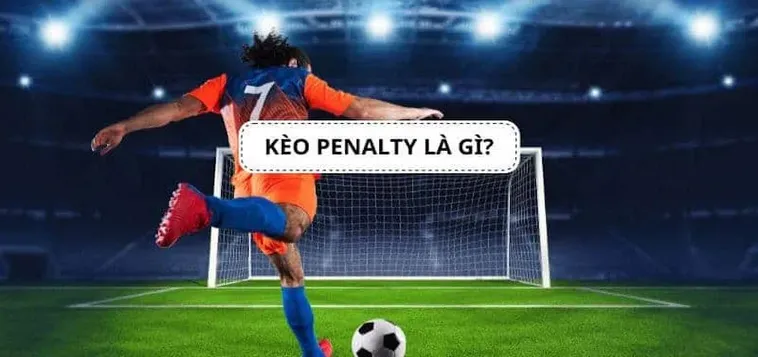 Cách Chơi Kèo Penalty Chuẩn Xác Và Hiệu Quả Trong Cá Độ Bóng Đá
