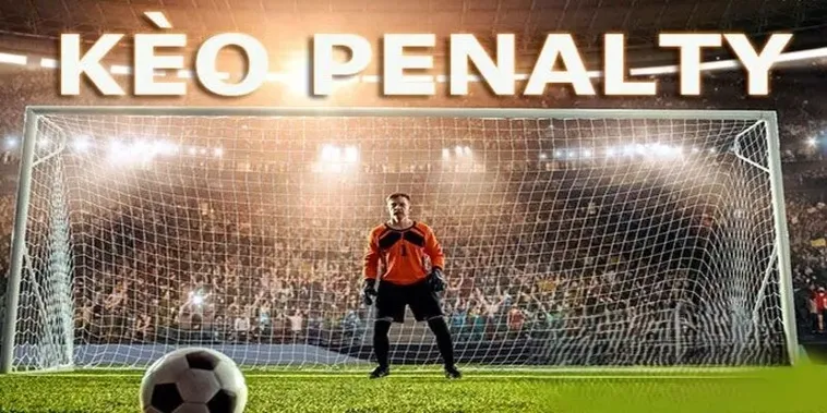 Cách Chơi Kèo Penalty Chuẩn Xác Và Hiệu Quả Trong Cá Độ Bóng Đá