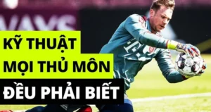 Kỹ Thuật Thủ Môn Trong Bóng Đá Và Những Nguyên Tắc Cần Nắm Vững