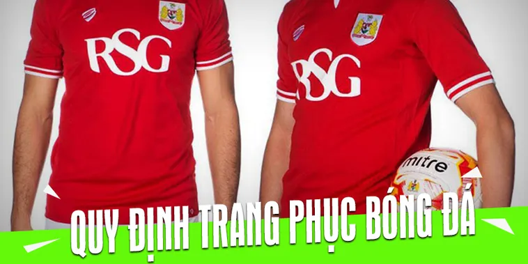 Quy Định Về Trang Phục Bóng Đá Và Những Tiêu Chuẩn Bắt Buộc Cần Biết